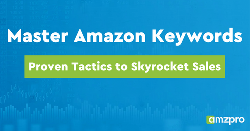 Master Amazon Keywords: Proven Tactics to Skyrocket Sales