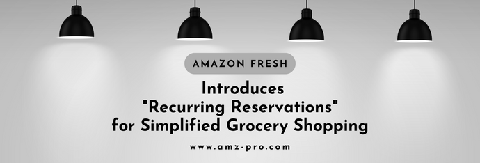 Amazon Fresh Introduces "Recurring Reservations" for Simplified Grocery Shopping