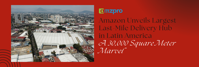 Amazon Unveils Largest Last-Mile Delivery Hub in Latin America: 30,000 Sq M Marvel