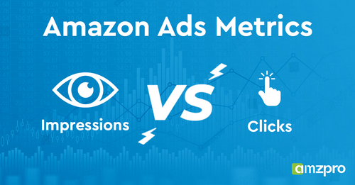 Amazon Ads Metrics: Impressions vs Clicks