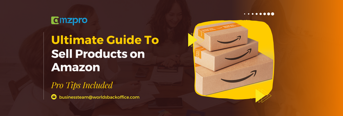 The Ultimate Guide to Sell Products on Amazon FBA in 2023 (Pro Tips Included)