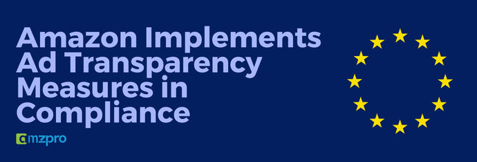 Amazon Implements Ad Transparency Measures in Compliance with the EU Digital Services Act (DSA)