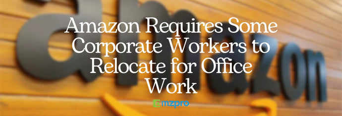 Amazon Requires Some Corporate Workers to Relocate for Office Work